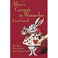 Alice's Carrànts in Wunnerlan (Alice's Adventures in Wonderland in Ulster Scots) (Scots Edition) Alice's Carrànts in Wunnerlan (Alice's Adventures in Wonderland in Ulster Scots) (Scots Edition) Paperback