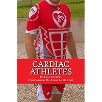 Cardiac Athletes: Real Superheroes Beating Heart Disease Cardiac Athletes: Real Superheroes Beating Heart Disease Paperback Kindle