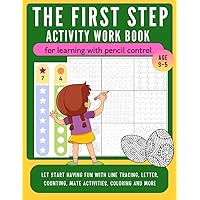 The First Step Activity Work Book: Elevate Your Drawing Abilities, Writing and Visual Perception with Pencil Control (Full Color Pages)