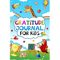 Gratitude Journal For Kids ages 7-10: A Fun and Quick Way to Cultivate Thankfulness Daily. Gratitude Journal For Kids ages 7-10: A Fun and Quick Way to Cultivate Thankfulness Daily. Paperback