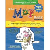 The M.O.P. Book: Anthology Edition: The Proven Way to STOP Bedwetting, Daytime Enuresis, Encopresis, and Chronic Constipation in Toddlers Through Teens (Black-and-White Version) The M.O.P. Book: Anthology Edition: The Proven Way to STOP Bedwetting, Daytime Enuresis, Encopresis, and Chronic Constipation in Toddlers Through Teens (Black-and-White Version) Paperback