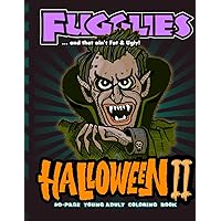 Fugglies Halloween II Coloring Book … and that ain’t Fat & Ugly!: Original Illustrations l Young Adult Coloring Book of Big-Head whimsical monsters, beasts, and zombies. Fugglies Halloween II Coloring Book … and that ain’t Fat & Ugly!: Original Illustrations l Young Adult Coloring Book of Big-Head whimsical monsters, beasts, and zombies. Paperback