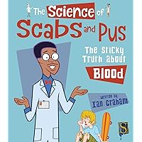 The Science of Scabs and Pus: The Sticky Truth about Blood The Science of Scabs and Pus: The Sticky Truth about Blood Kindle Hardcover Paperback