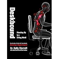 Deskbound: Standing Up to a Sitting World Deskbound: Standing Up to a Sitting World Hardcover Kindle