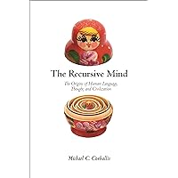 The Recursive Mind: The Origins of Human Language, Thought, and Civilization - Updated Edition The Recursive Mind: The Origins of Human Language, Thought, and Civilization - Updated Edition Kindle Paperback Hardcover