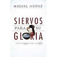 Siervos para Su gloria | Servants for His Glory (Spanish Edition) Siervos para Su gloria | Servants for His Glory (Spanish Edition) Paperback Kindle