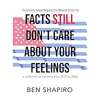 Facts (Still) Don’t Care About Your Feelings: The Brutally Honest Sequel to the National Smash Hit