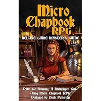 Micro Chapbook RPG: Deluxe Game Master's Guide Micro Chapbook RPG: Deluxe Game Master's Guide Paperback