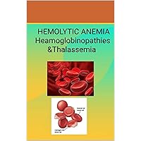 Hemolytic anemia : hemoglobinopathies and Thalassemia