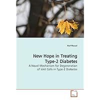 New Hope in Treating Type-2 Diabetes: A Novel Mechanism for Degeneration of Islet Cells in Type-2 Diabetes