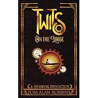 Twits on the Loose: A Steampunk Distraction (The Twits Chronicles)