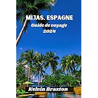 Mijas, Espagne Guide de voyage 2024 (French Edition)