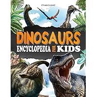 Dinosaurs encyclopedia for kids: A fully illustrated book to discover prehistoric creatures from the Triassic, Jurassic and Cretaceous periods.