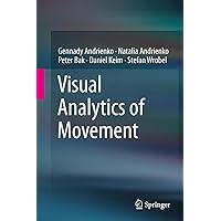 Visual Analytics of Movement Visual Analytics of Movement Kindle Hardcover Paperback