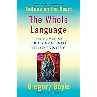 The Whole Language: The Power of Extravagant Tenderness The Whole Language: The Power of Extravagant Tenderness Hardcover Audible Audiobook Kindle Paperback Audio CD