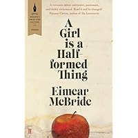 A Girl Is a Half-formed Thing by Eimear McBride (10-Apr-2014) Paperback