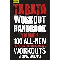 Tabata Workout Handbook, Volume 2: More than 100 All-New, High Intensity Interval Training Workouts (HIIT) for All Fitness Levels Tabata Workout Handbook, Volume 2: More than 100 All-New, High Intensity Interval Training Workouts (HIIT) for All Fitness Levels Paperback Kindle
