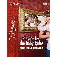 Playing by the Baby Rules (Harlequin Desire Book 1566) Playing by the Baby Rules (Harlequin Desire Book 1566) Kindle Mass Market Paperback