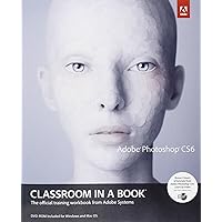 Adobe Photoshop CS6 Classroom in a Book Adobe Photoshop CS6 Classroom in a Book Paperback