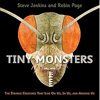 Tiny Monsters: The Strange Creatures That Live On Us, In Us, and Around Us Tiny Monsters: The Strange Creatures That Live On Us, In Us, and Around Us Hardcover Kindle