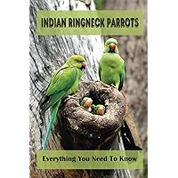 Indian Ringneck Parrots: Everything You Need To Know: Fun Facts About Indian Ringneck
