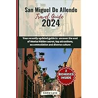 San Miguel De Allende Travel guide 2024: Your recently updated guide to uncover the soul of Mexico hidden secret, top attractions, accommodation and diverse culture (Discover Earth) San Miguel De Allende Travel guide 2024: Your recently updated guide to uncover the soul of Mexico hidden secret, top attractions, accommodation and diverse culture (Discover Earth) Paperback Kindle
