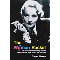 The Woman Racket: The new science explaining how the sexes relate at work, at play and in society The Woman Racket: The new science explaining how the sexes relate at work, at play and in society Kindle Hardcover Paperback
