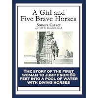 A Girl and Five Brave Horses A Girl and Five Brave Horses Kindle Paperback Audible Audiobook Hardcover