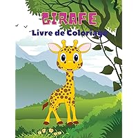 Girafe Livre de Coloriage: Livre de coloriage des girafes pour enfants: Livre de coloriage de la girafe, livre de coloriage amusant pour les enfants de 3 à 8 ans. (French Edition)