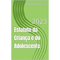 Estatuto da Criança e do Adolescente: 2023 (Portuguese Edition) Estatuto da Criança e do Adolescente: 2023 (Portuguese Edition) Kindle Paperback