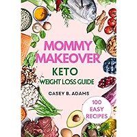 Mommy Makeover Keto Weight Loss Guide Mommy Makeover Keto Weight Loss Guide Paperback
