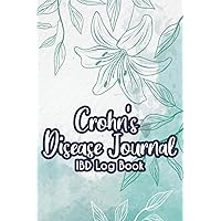 Crohn's Disease Journal IBD Log Book: Inflammatory Bowel Daily Symptom & Trigger Record Book/Health Food Tracker for IBS Pain Treatment ... Abdominal & Digestive Tract Disorder