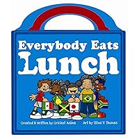 Everybody Eats Lunch Everybody Eats Lunch Board book Kindle Hardcover