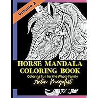 Horse Mandala Coloring Book: Equestrian Escape for Creative Adults and Children Volume 2: Horse Mandalas Combine the Most Majestic Animal with the ... Escape (Horse Mandala Coloring Book Series)
