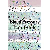 Blood Pressure Log Book: Blood pressure log, Vital Sign log book, Sphygmomanometer, Hypertension, Hypotension, HBP