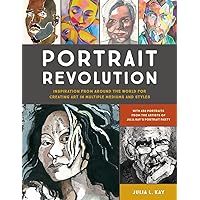 Portrait Revolution: Inspiration from Around the World For Creating Art in Multiple Mediums and Styles Portrait Revolution: Inspiration from Around the World For Creating Art in Multiple Mediums and Styles Paperback Kindle