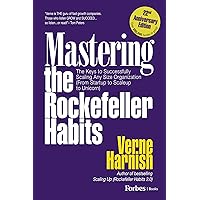 Mastering the Rockefeller Habits (22nd Anniversary Edition): The Keys to Successfully Scaling Any Organization (From Startup to Scaleup to Unicorn) Mastering the Rockefeller Habits (22nd Anniversary Edition): The Keys to Successfully Scaling Any Organization (From Startup to Scaleup to Unicorn) Kindle Paperback