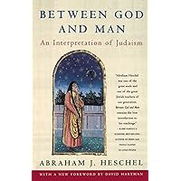 Between God and Man: An Interpretation of Judaism Between God and Man: An Interpretation of Judaism Paperback Hardcover