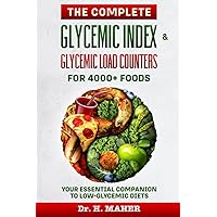 The Complete Glycemic Index & Glycemic Load Counters for 4000+ Foods: Your Essential Companion to Low-glycemic Diets