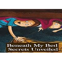 Beneath My Bed Secrets Unveiled: A Night of Imaginary Terrors