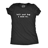 Womens Tell Your Dog I Said Hi T Shirt Funny Cool Mom Humor Pet Puppy Lover Tee