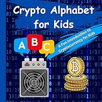 Crypto Alphabet For Kids: A Fun Introduction to Cryptocurrency for Kids: Discover the Exciting World of Cryptocurrency Through an Engaging Alphabet ... and Up | 8.5 x 8.5 Format, 80 Colorful Pages Crypto Alphabet For Kids: A Fun Introduction to Cryptocurrency for Kids: Discover the Exciting World of Cryptocurrency Through an Engaging Alphabet ... and Up | 8.5 x 8.5 Format, 80 Colorful Pages Kindle Paperback
