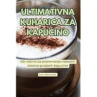 Ultimativna Kuharica Za KapuĆino (Croatian Edition)