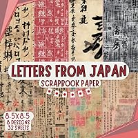 Letters from Japan scrapbook paper, 8.5x8.5, 8 Designs, 32 Sheets: Decorative craft Paper for Junk Journals, Scrapbooking, Decoupage, & Mixed Media, Origami, Collage & Card Making