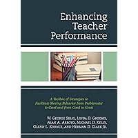 Enhancing Teacher Performance: A Toolbox of Strategies to Facilitate Moving Behavior from Problematic to Good and from Good to Great Enhancing Teacher Performance: A Toolbox of Strategies to Facilitate Moving Behavior from Problematic to Good and from Good to Great Kindle Hardcover Paperback