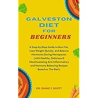 GALVESTON DIET FOR BEGINNERS: A Step-by-Step Guide to Burn Fat, Lose Weight Quickly, and Balance Hormones During Menopause (with Healthy, Anti Inflammatory and Hormone Balancing Recipes ). GALVESTON DIET FOR BEGINNERS: A Step-by-Step Guide to Burn Fat, Lose Weight Quickly, and Balance Hormones During Menopause (with Healthy, Anti Inflammatory and Hormone Balancing Recipes ). Kindle Paperback