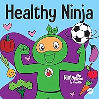 Healthy Ninja: A Children's Book About Mental, Physical, and Social Health (Ninja Life Hacks) Healthy Ninja: A Children's Book About Mental, Physical, and Social Health (Ninja Life Hacks) Paperback Kindle Hardcover