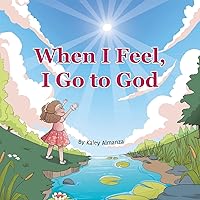 When I Feel, I Go to God When I Feel, I Go to God Paperback Kindle