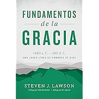 Fundamentos de la gracia: Una larga línea de hombres de Dios (Spanish Edition) Fundamentos de la gracia: Una larga línea de hombres de Dios (Spanish Edition) Kindle Hardcover