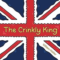 The Crinkly King: A charming and funny children’s picture book rhyming tale